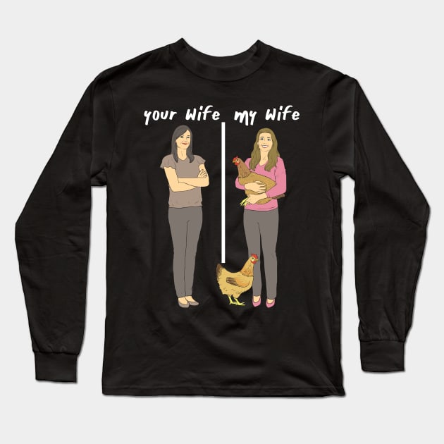 Your Wife - My Wife - Lovely Chicken Lady Wifey Long Sleeve T-Shirt by Shirtbubble